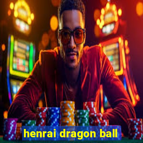 henrai dragon ball